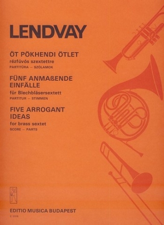 Lendvay Kamill Five Arrogant Ideas for brass sextet Brass Sextet