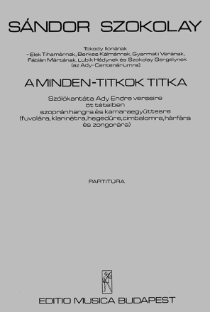 Szokolay Sndor A minden titkok titka Szlkantta Ady E. verseire, szoprn hangra s kamaraegyttesre Chamber Music with Voice