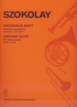 Szokolay Sndor Archaic Suite for brass sextet Brass Sextet