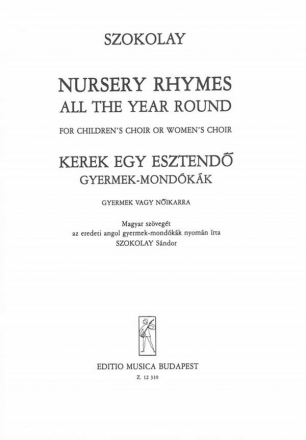 Szokolay Sndor Nursery rhymes. All the year round for children's choir or women's choir Upper Voices