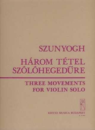 Szunyogh Balzs Three Movements for violin solo Violin