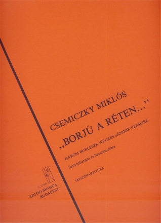 Csemiczky Mikls Borj a rten Three Burlesque for baritone and bass-tuba, to poems by S. Weres Chamber Music with Voice