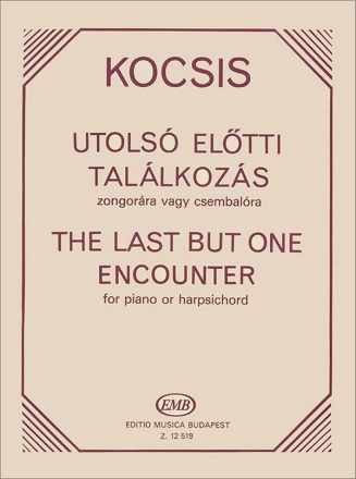 Kocsis Zoltn The Last But One Encounter for piano (or harpsichord) Piano