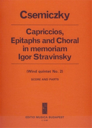 Csemiczky Mikls Capriccios, Epitaphs and Choral in memoriam I. Stravinsky, for wind quintet Wind Quintets