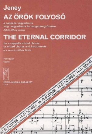 Jeney Zoltn The Eternal Corridor, for a cappella mixed chorus or mi and instruments to a poem by M. Babits Oratorios (Chorus and orchestra)