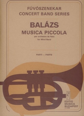 Balzs rpd Musica piccola for wind band Concert Band 4 fl. (I, II, III, IV anche picc.), 12 cl. - 2 cor., 6