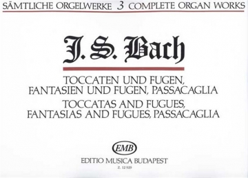 Toccaten und Fugen, Fantasien und Fugen,  Passacaglia fr Orgel