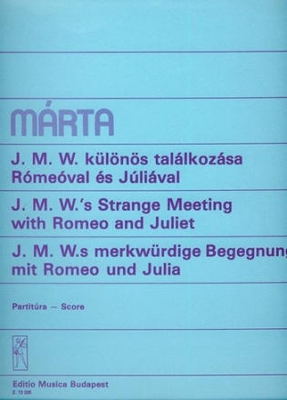 Mrta Istvn J. M. W.'s  Strange Meeting with Romeo and Juliet for harpsichord or piano and five optional instruments Mixed Chamber Sextet