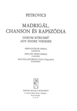 Petrovics Emil Madrigl, chanson s rapszdia Three choruses Upper Voices or Mixed Voices