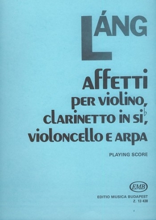 Lng Istvn Affetti for violin, clarinet, violoncello and harp Mixed Chamber Quartet