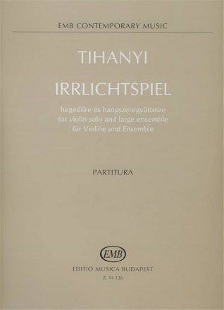 Tihanyi Lszl Irrlichtspiel for violin solo and large ensemble Concertos