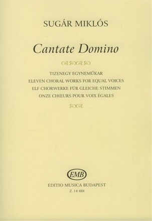 Sugr Mikls Cantate Domino Eleven choral works for equal voices Upper Voices Collection