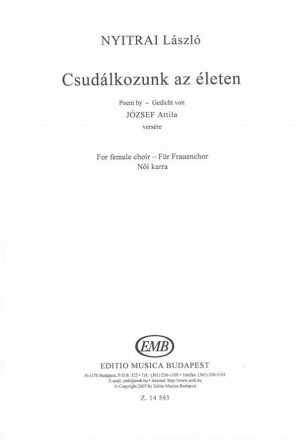 Nyitrai Lszl Csudlkozunk az leten - Poem by Jzsef Attila for female choir Upper Voices