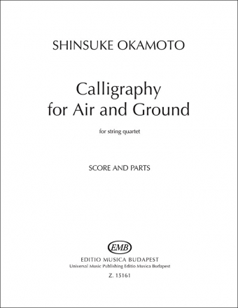 Okamoto, Shinsuke: Calligraphy for Air and Ground for string quartet