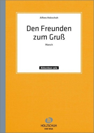 Holzschuh, Alfons Den Freunden zum Gruss Akkordeon