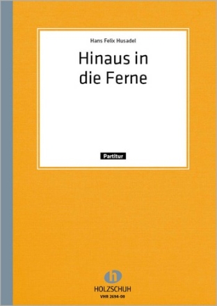 Husadel, Hans Felix Hinaus in die Ferne Akkordeonorchester Partitur