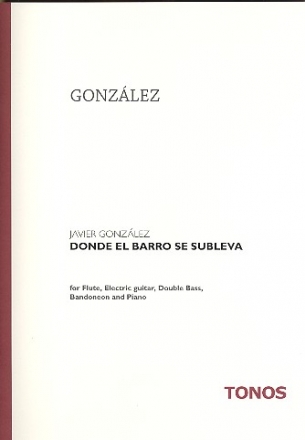 Donde el barro se subleva fr Flte, E-Gitarre, Kontrabass, Bandoneon und Klavier Partitur