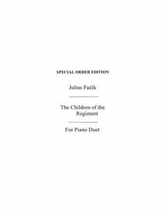 Fucik, J Children Of The Regiment Pfduet  Special Order Edition / Verlagskopie