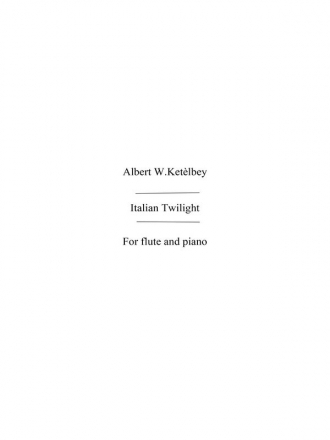 Albert Ketelbey: Italian Twilight (Flute/Piano) Flute, Piano Accompaniment Instrumental Work