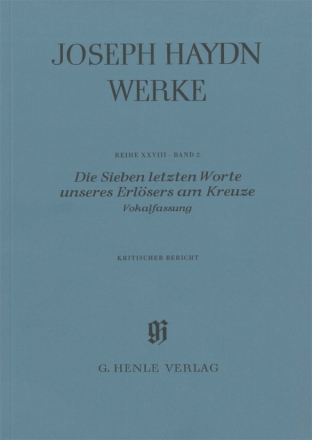 Joseph Haydn Werke Reihe 28 Band 2 Die 7 letzten Worte unseres Erlsers am Kreuze Kritischer Bericht