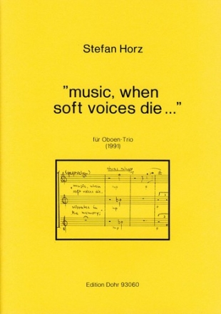 Horz, Stefan music, when soft voices die ...' fr Oboen-Trio (1991) Sprecher, Oboe, Englischhorn, Fagott Partitur, Stimme(n)