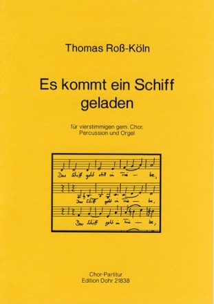 Ro-Kln, Thomas Es kommt ein Schiff geladen -Fr vierstg. gem. Chor Gemischter Chor (4-st.), Orgel, Percussion Chorpartitur