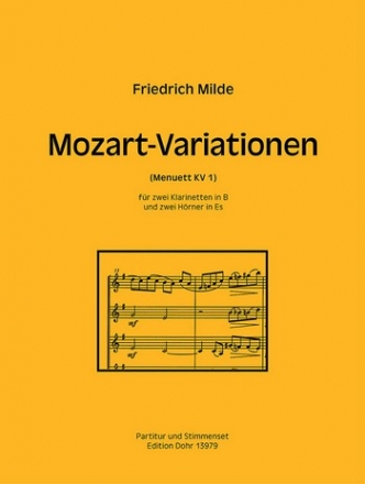 Milde, Friedrich Mozart-Variationen (Menuett KV 1) fr zwei Klarinetten in B und zwei H Klarinette (2), Horn (2) Partitur, Stimme(n)