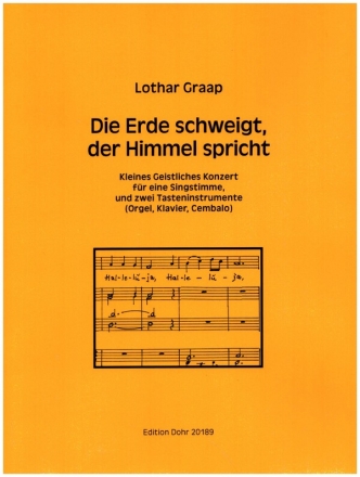 Die Erde schweigt, der Himmel spricht fr eine Singstimme und 2 Tasteninstrumente (Orgel/Klavier,Cembalo) Spielpartitur