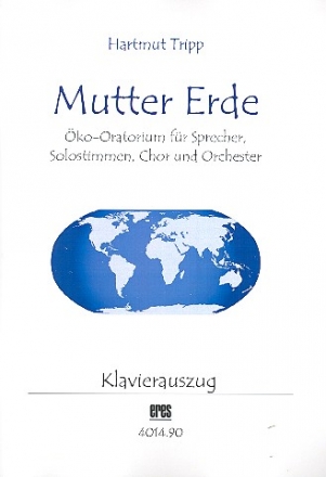 Mutter Erde fr Sprecher, Soli, gem Chor und Orchester Klavierauszug