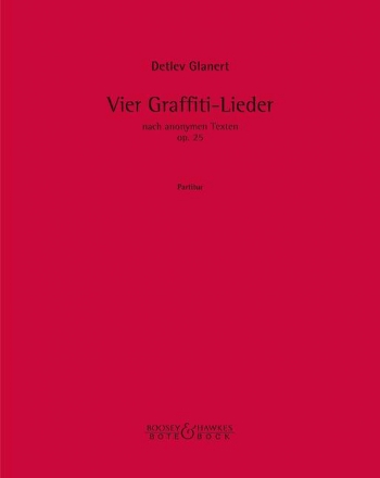 Vier Lieder nach Graffiti-Texten op. 25 Sopran, Flte Gitarre und Schlagzeug Partitur und Stimmen