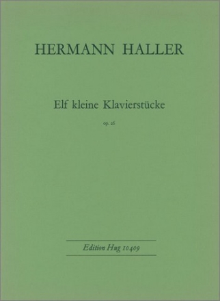 Haller, Herrmann 11 kleine Klavierstcke op 26 Klavier