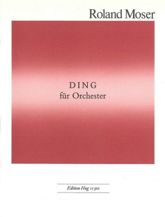 Moser, Roland Ding fr Orchester Partitur