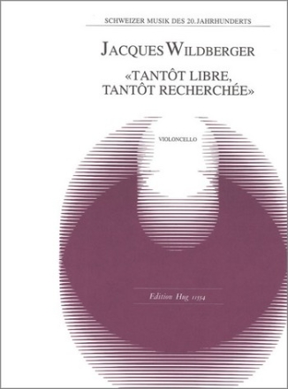 Wildberger, Jacques Tant't libre tant't recherch' Violoncello