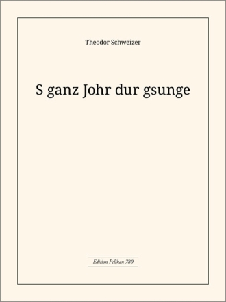 Th. Schweizer Ganz Jahr dur gsunge Gesang  Klavier