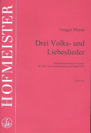 Drei Volks- und Liebeslieder fr gem Chor a cappella