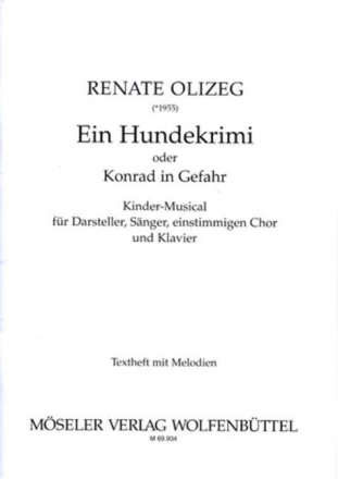 Ein Hundekrimi oder Konrad in Gefahr Sologesang, Chor (einstimmig), Klavier Textbuch/Libretto