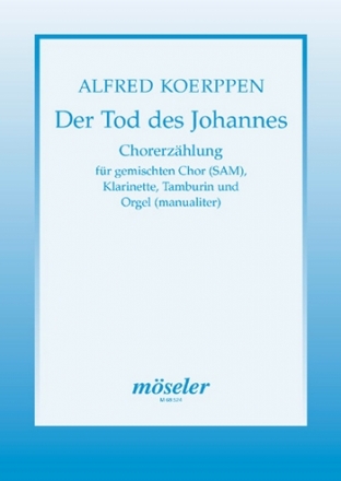 Der Tod des Johannes gemischter Chor (SAMez), Klarinette, Tamburin, Orgel Chorpartitur