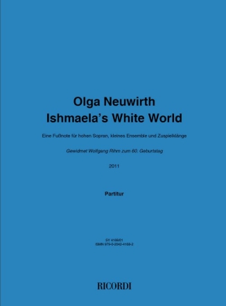 Olga Neuwirth, Ishmaela's White World Soprano and Mixed Ensemble Partitur