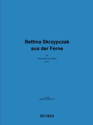 Bettina Skrzypczak, aus der Ferne Cello und Klavier Partitur + Stimmen