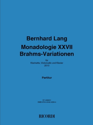 Bernhard Lang, Monadologie XXVII 'Brahms-Variationen' Clarinet, Cello and Piano Partitur