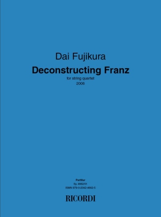 Dai Fujikura, Deconstructing Franz 2 Violins, Viola and Cello Partitur