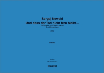 Sergej Newski, Und dass der Tod nicht fern bleibt Narrator and String Quartet Partitur