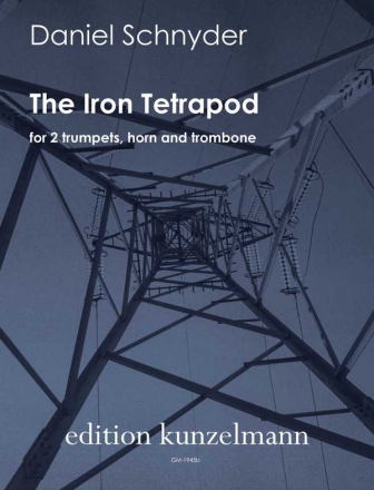 The Iron Tetrapod fr 2 Trompeten, Horn, Posaune (Bassposaune) Partitur und Stimmen