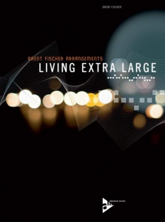 Fischer, Brent - Living Extra Large fr Klarinetten-Ensemble, Klavier, Bass und Drums Partitur und Stimmen