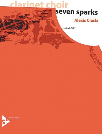 Ciesla, Alexis - Seven Sparks Klarinettenchor Partitur und Stimmen