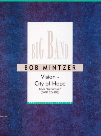 Mintzer, Bob - Vision - City of Hope fr Big Band Partitur und Stimmen