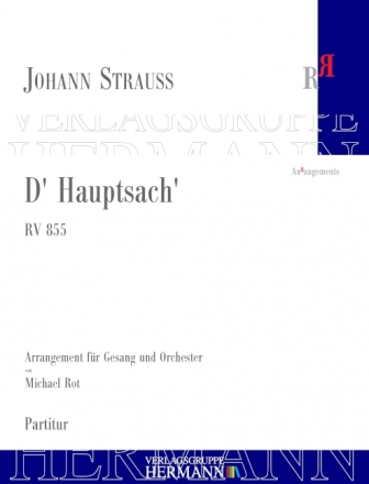 Strau (Son), Johann, D' Hauptsach' RV 855 Gesang und Orchester Partitur