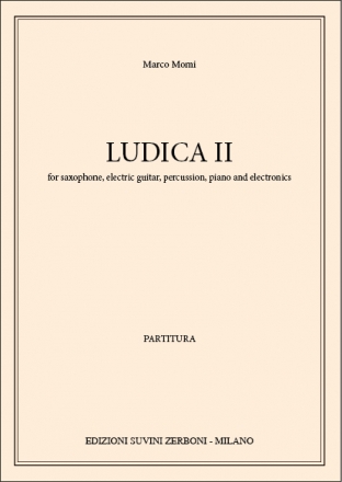 Ludica Ii Saxophone, Electric Guitar, Piano, Percussion and Electronics Partitur