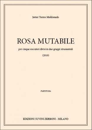 Rosa Mutabile (2010) per 5 esecutori divisi in due gruppi strumentali Partitur