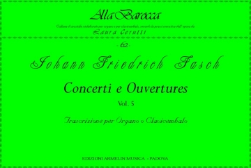 Fasch, Johann Friedrich Concerti e Ouvertures, vol. 5. Trascrizione per Organo o Clavicembalo